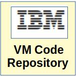 IBM VM Code Repository IBM VM Code Repository